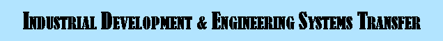 Text Box: Industrial Development & Engineering Systems Transfer